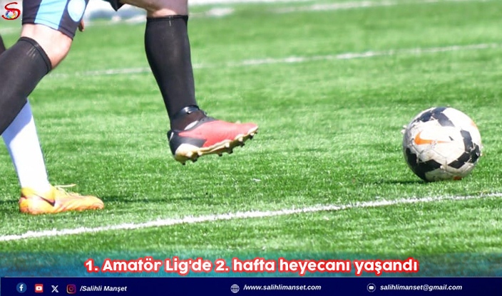 1. Amatör Lig'de 2. hafta heyecanı yaşandı