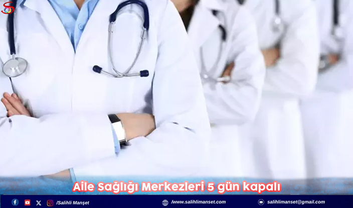 Aile Sağlığı Merkezleri 5 gün kapalı