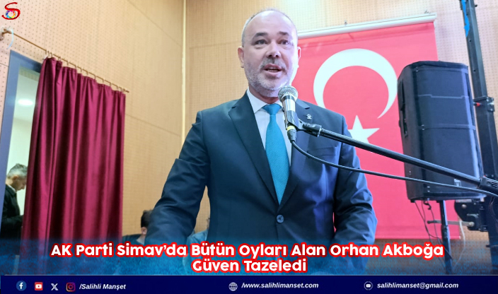 AK Parti Simav’da Bütün Oyları Alan Orhan Akboğa Güven Tazeledi