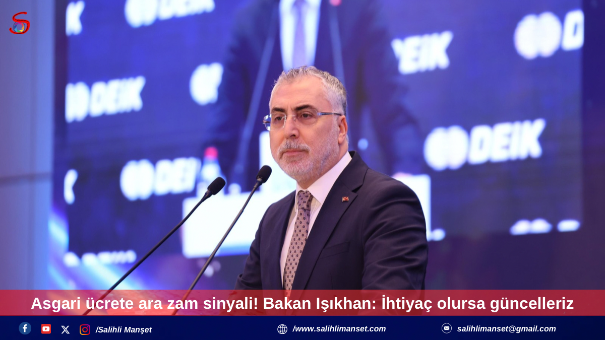 Asgari ücrete ara zam sinyali! Bakan Işıkhan: İhtiyaç olursa güncelleriz