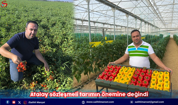 Atalay sözleşmeli tarımın önemine değindi