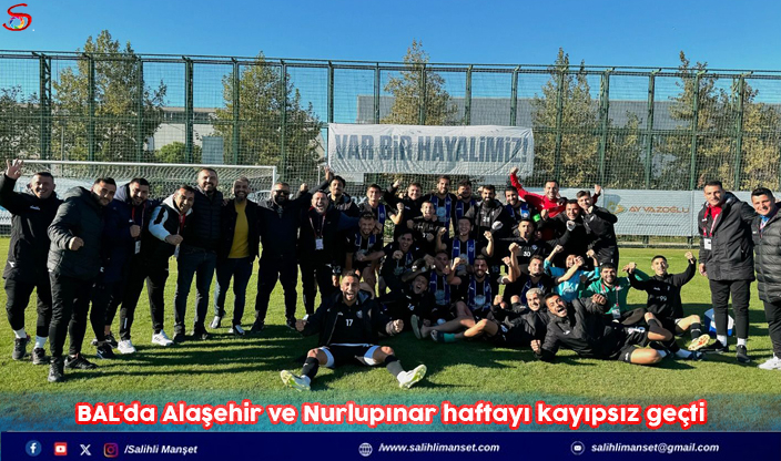 BAL'da Alaşehir ve Nurlupınar haftayı kayıpsız geçti