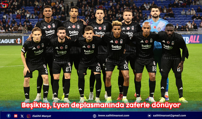 Beşiktaş, Lyon deplasmanında zaferle dönüyor