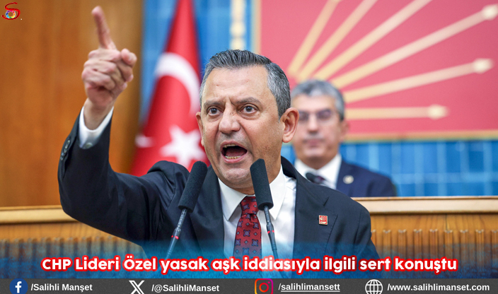 CHP Lideri Özel yasak aşk iddiasıyla ilgili sert konuştu