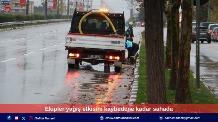 Ekipler yağış etkisini kaybedene kadar sahada