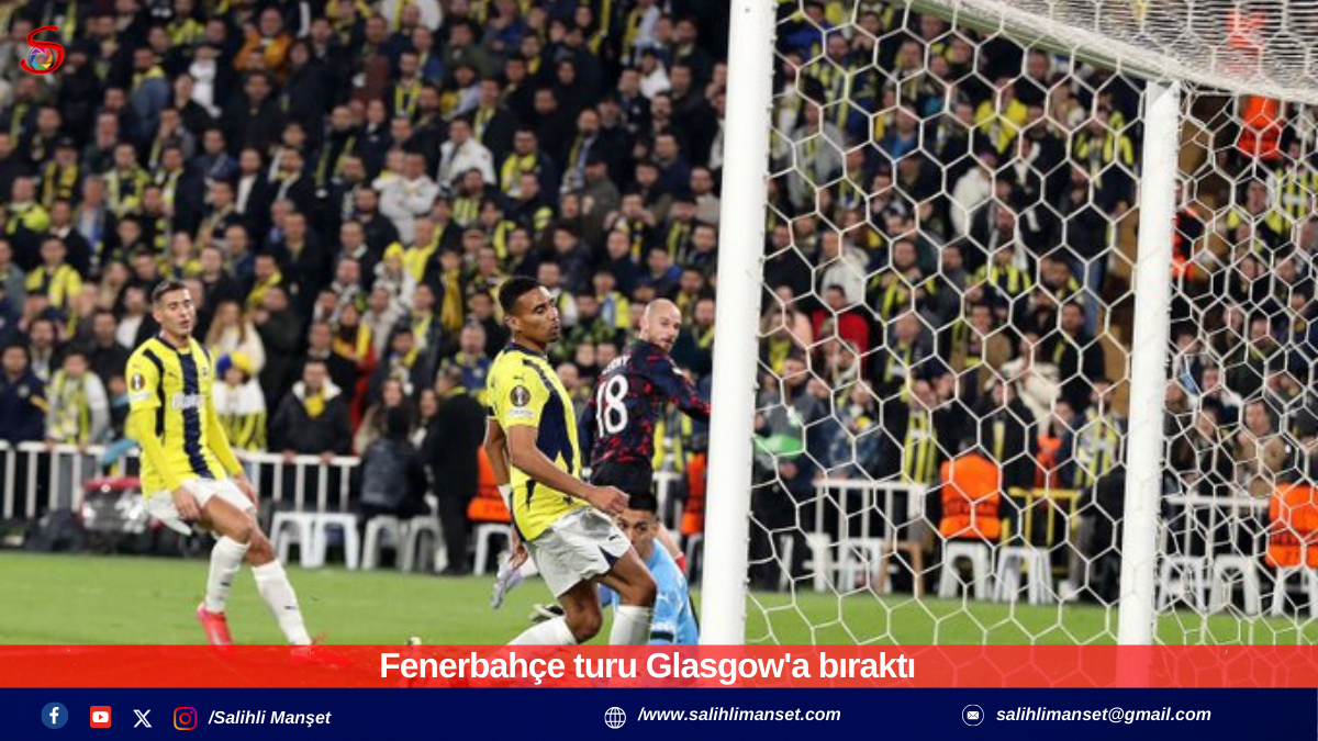 Fenerbahçe turu Glasgow'a bıraktı