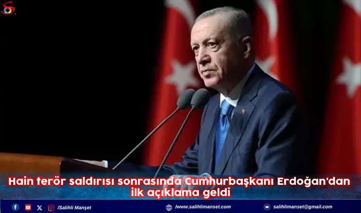 Hain terör saldırısı sonrasında Cumhurbaşkanı Erdoğan'dan ilk açıklama geldi