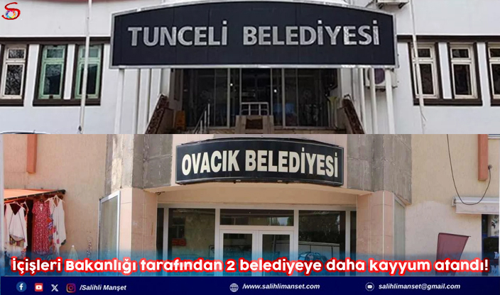 İçişleri Bakanlığı tarafından 2 belediyeye daha kayyum atandı!