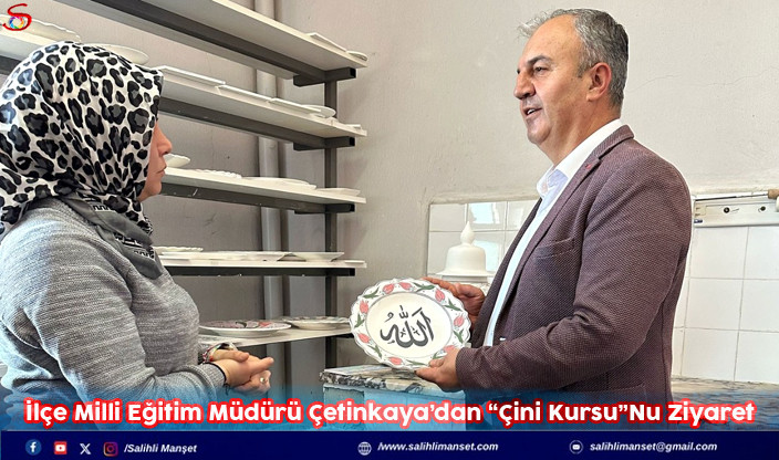 İlçe Milli Eğitim Müdürü Çetinkaya’dan “Çini Kursu”na Ziyaret