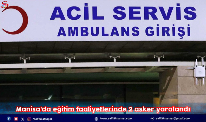 Manisa'da eğitim faaliyetlerinde 2 asker yaralandı