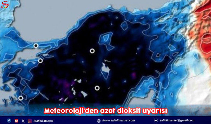 Meteoroloji'den azot dioksit uyarısı