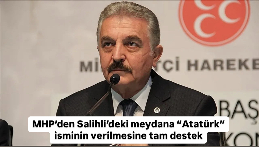 MHP’den Salihli’deki meydana “Atatürk” isminin verilmesine tam destek