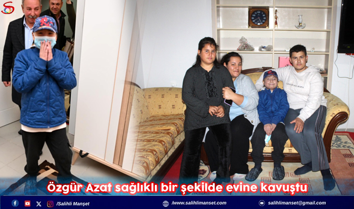 Özgür Azat sağlıklı bir şekilde evine kavuştu