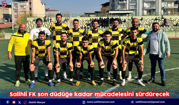 Salihli FK son düdüğe kadar mücadelesini sürdürecek