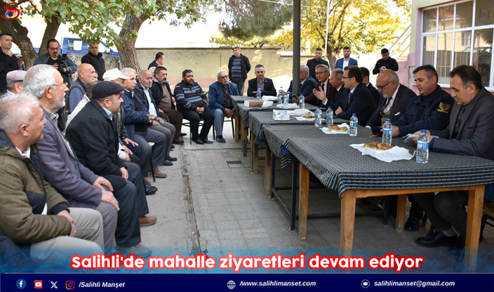 Salihli'de mahalle ziyaretleri devam ediyor