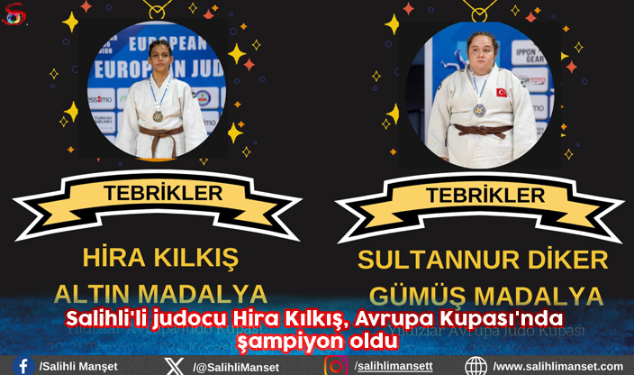 Salihli'li judocu Hira Kılkış, Avrupa Kupası'nda şampiyon oldu