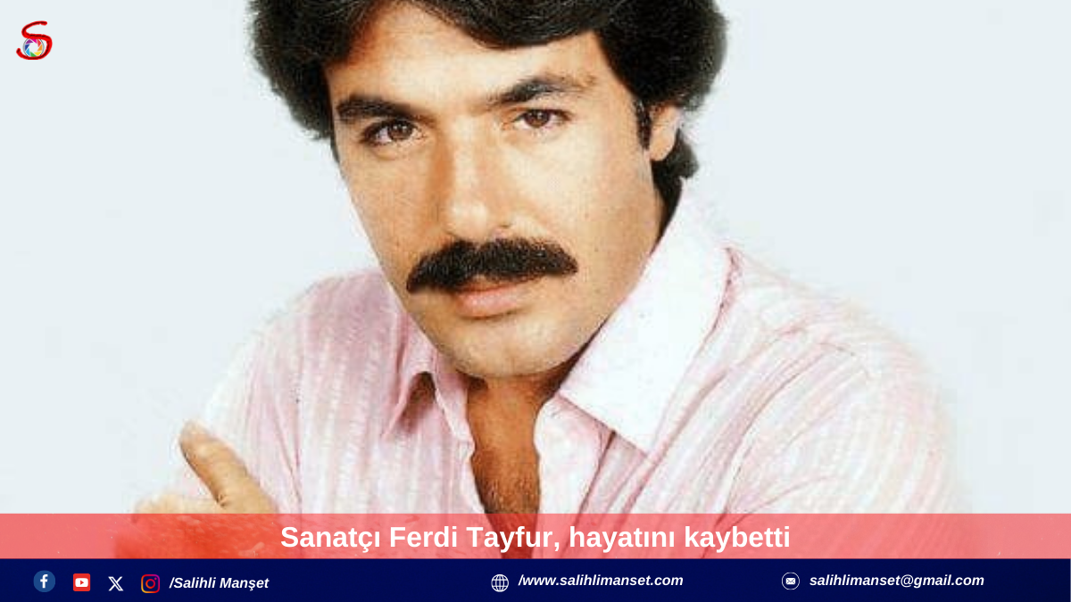 Sanatçı Ferdi Tayfur, hayatını kaybetti  