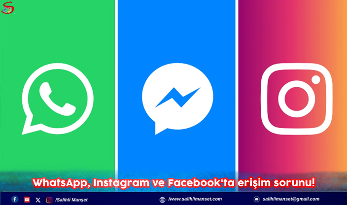 WhatsApp, Instagram ve Facebook'ta erişim sorunu!